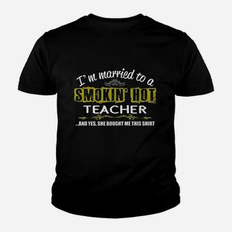 I Am Married To Smokin Hot Teacher Teacher Husband Kid T-Shirt - Seseable