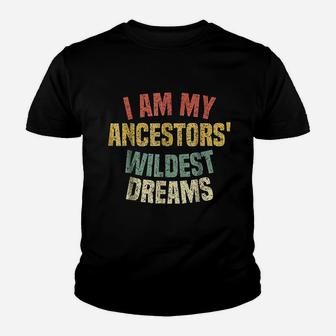 I Am My Ancestors Wildest Dreams Distressed Vintage Kid T-Shirt - Seseable