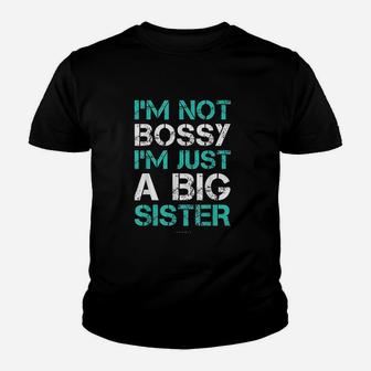 I Am Not Bossy I Am Just A Big Sister Kid T-Shirt - Seseable