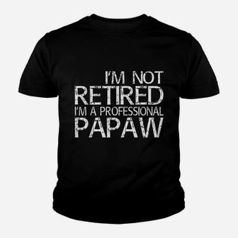 I Am Not Retired I Am A Professional Papaw Kid T-Shirt - Seseable
