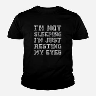 I Am Not Sleeping I Am Just Resting My Eyes Kid T-Shirt - Seseable