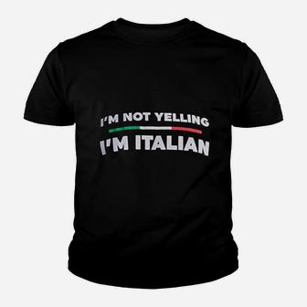 I Am Not Yelling I Am Italian Funny Italy Joke Italia Loud Family Humor Kid T-Shirt - Seseable