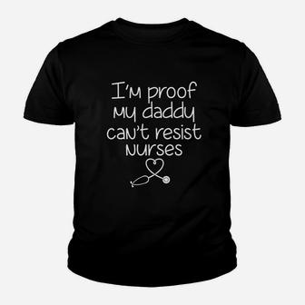 I Am Proof My Daddy Cant Resist Nurses Funny Dad To Be Gifts Kid T-Shirt - Seseable