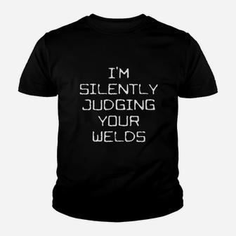 I Am Silently Judging Your Welds Funny Welder Pipefitter Gift Kid T-Shirt - Seseable