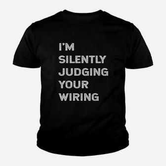 I Am Silently Judging Your Wiring Funny Electrician Quote Kid T-Shirt - Seseable