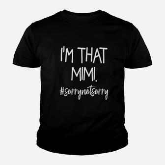 I Am That Mimi Sorrynotsorry Funny Grandma Mimi Kid T-Shirt - Seseable