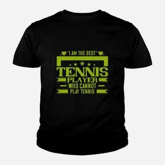 I Am The Best Tennis Player Who Cannot Play Tennis Kid T-Shirt - Seseable