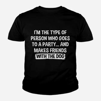 I Am The Type Of Person Who Makes Friends With The Dog Kid T-Shirt - Seseable