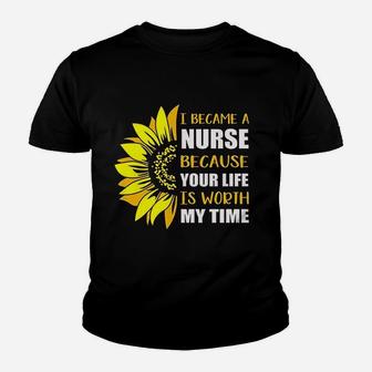 I Became Nurse Because Your Life Is Worth My Time Kid T-Shirt - Seseable
