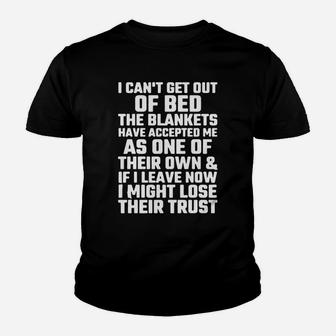 I Can't Get Out Of Bed The Blankets Have Accepted Me As One Kid T-Shirt | Seseable CA