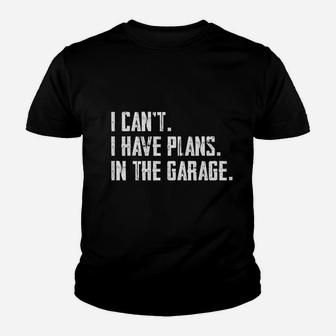 I Cant I Have Plans In The Garage Funny Garage Car Gift Kid T-Shirt - Seseable