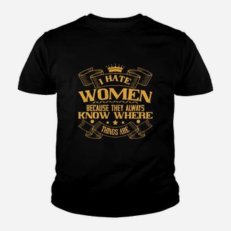 I Hate Women Because They Always Know Where Things Are Kid T-Shirt - Seseable