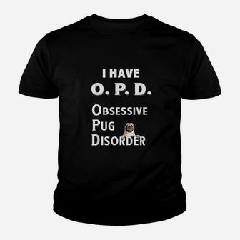 I Have Opd Obsessive Pug Disorder Kid T-Shirt - Seseable