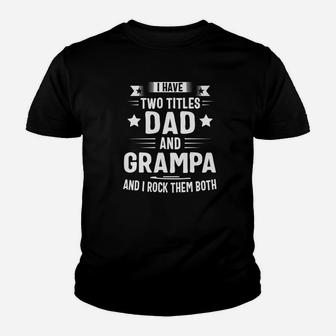 I Have Two Titles Dad And Grampa And I Rock Them Both Premium Kid T-Shirt - Seseable