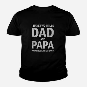 I Have Two Titles Dad And Papa Kid T-Shirt - Seseable