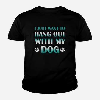 I Just Want To Hang Out With My Dog Kid T-Shirt - Seseable