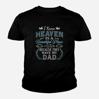 I Know Heaven Dad In Heaven Missing Dad Gift Father Kid T-Shirt - Seseable