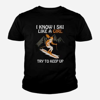 I Know I Ski Like A Girl Try To Keep Up Kid T-Shirt - Seseable