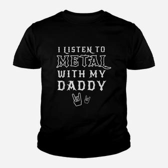I Listen To Metal With My Daddy Funny Kid T-Shirt - Seseable