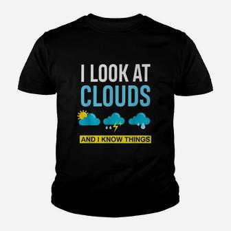I Look At Clouds And I Know Things Weather Kid T-Shirt - Seseable