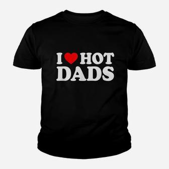 I Love Hot Dads Kid T-Shirt - Seseable