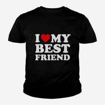 I Love My Best Friend Friends Gift, best friend gifts Kid T-Shirt - Seseable