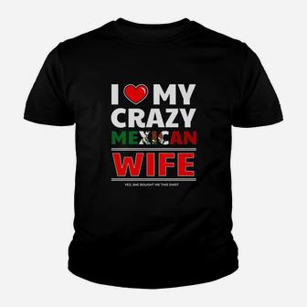 I Love My Crazy Mexican Wife For Mexican Husband Kid T-Shirt - Seseable