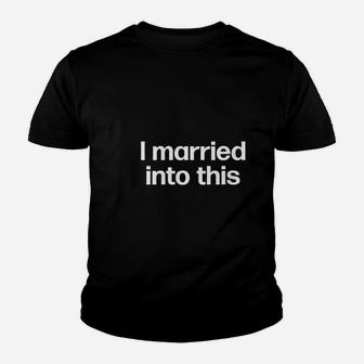I Married Into This Funny Sister In Law Gift Wedding Photo Kid T-Shirt - Seseable