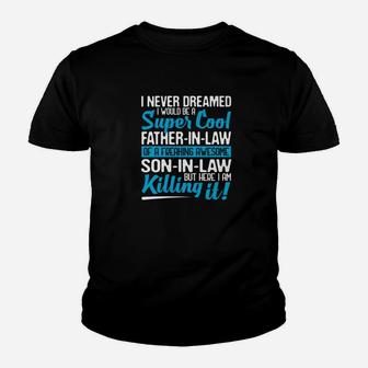 I Never Dreamed I Would Be A Super Cool Fatherinlaw Gift Premium Kid T-Shirt - Seseable