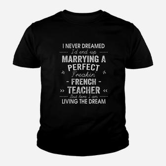 I Never Dreamed I Would End Up Marrying A Perfect French Teacher Kid T-Shirt - Seseable