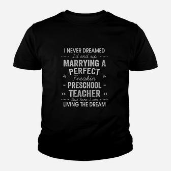 I Never Dreamed Id End Up Marrying A Preschool Teacher Kid T-Shirt - Seseable