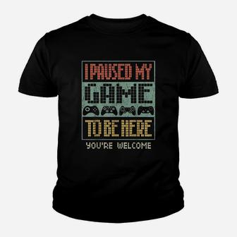 I Paused My Game To Be Here You Are Welcome Kid T-Shirt - Seseable
