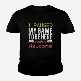 I Paused My Game To Be Here You’re Welcome Kid T-Shirt - Seseable