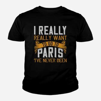 I Really Really Want To Go To Paris I've Never Been Kid T-Shirt - Seseable