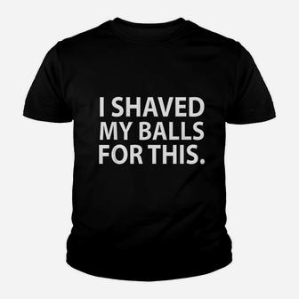 I Shaved My Balls For This Funny Gift Idea Kid T-Shirt - Seseable