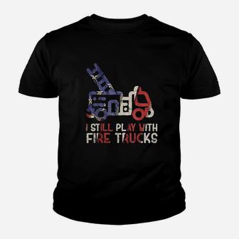 I Still Play With Fire Trucks Funny Firefighter Fireman Kid T-Shirt - Seseable