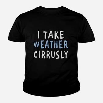 I Take Weather Cirrusly Funny Meteorology Kid T-Shirt - Seseable