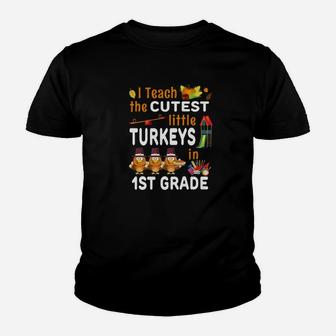 I Teach Cutest Turkeys Thanksgiving 1st Grade Teacher Kid T-Shirt - Seseable