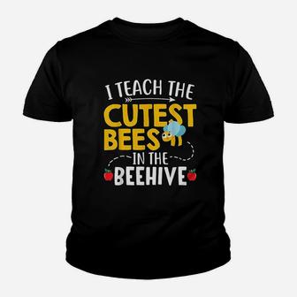 I Teach The Cutest Bees In The Beehive Funny Teacher Gift Kid T-Shirt - Seseable
