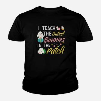 I Teach The Cutest Bunnies In The Patch Easter Teacher Kid T-Shirt - Seseable
