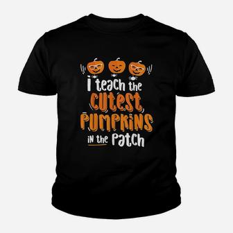 I Teach The Cutest Pumpkins In The Patch Halloween Kid T-Shirt - Seseable
