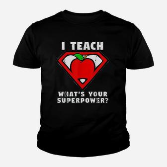 I Teach Whats Your Superpower Superhero Teacher Apple Kid T-Shirt - Seseable