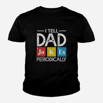 I Tell Dad Jokes Periodically Science Dad Father s Day Kid T-Shirt - Seseable