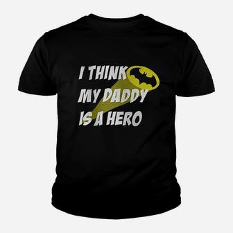 I Think My Daddy Is A Hero Superhero Kid T-Shirt - Seseable