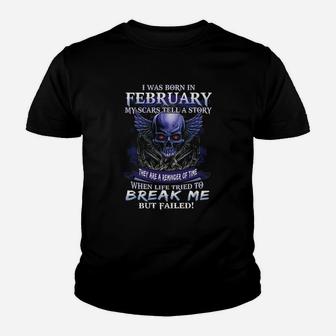 I Was Born In February My Scars Tell A Story Skull Break Me Kid T-Shirt - Seseable