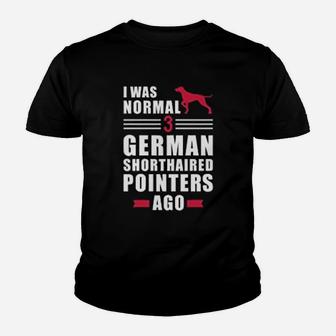 I Was Normal 3 German Shorthaired Pointers Kid T-Shirt - Seseable