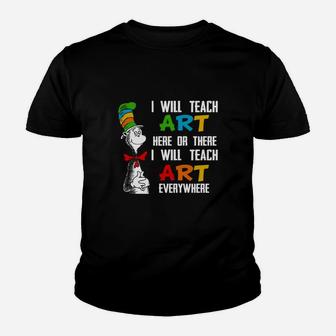 I Will Teach Art Here Or There I Will Teach Art Everywhere Kid T-Shirt - Seseable