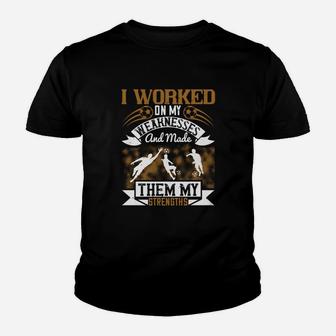 I Worked On My Weaknesses And Made Them My Strengths Kid T-Shirt - Seseable