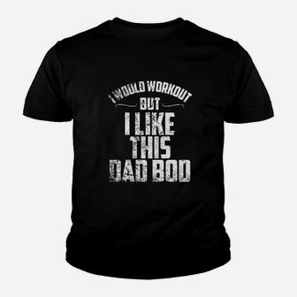 I Would Workout But I Like This Dad Bod Funny Kid T-Shirt - Seseable