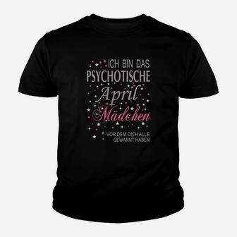 Ich Bin Das Psychotische April Mädchen Kinder T-Shirt - Seseable